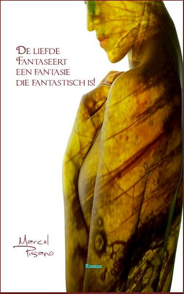 De liefde fantaseert een fantasie die fantastisch is ! - Marcel Pisano (ISBN 9789490535612)