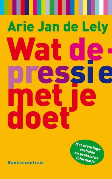 Wat depressie met je doet - Arie Jan de Lely (ISBN 9789023921509)