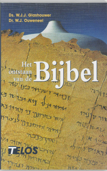 Het ontstaan van de Bijbel - W.J.J. Glashouwer, W.J. Ouweneel (ISBN 9789055601561)