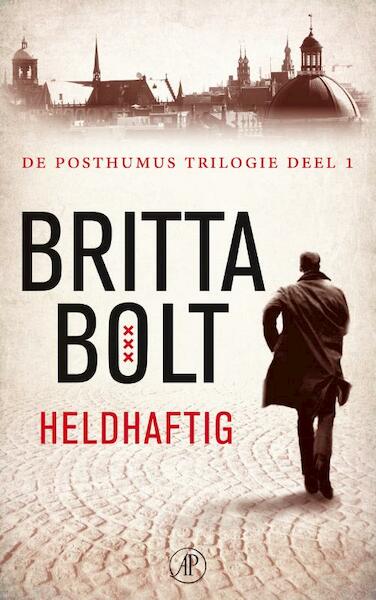 De Posthumus trilogie / deel 1 Heldhaftig - Britta Bolt, Rodney Bolt (ISBN 9789029585170)
