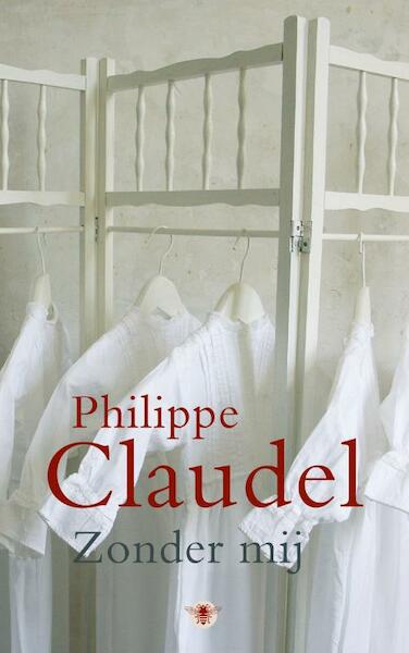 Zonder mij - Philippe Claudel (ISBN 9789023476313)