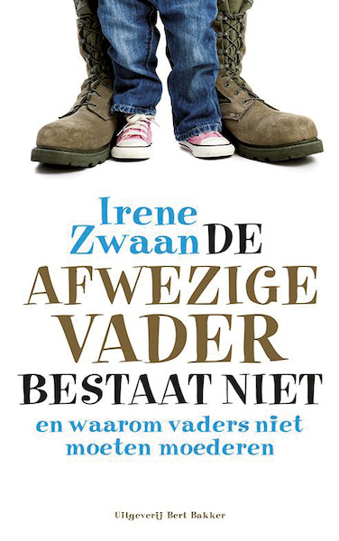 Afwezige vader bestaat niet - Irene Zwaan (ISBN 9789035138834)