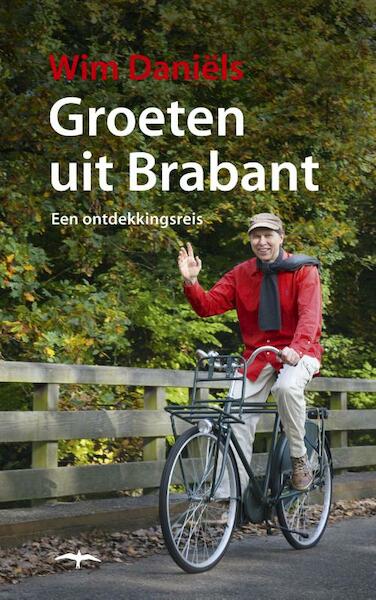 Groeten uit Brabant - Wim Daniëls (ISBN 9789400400764)