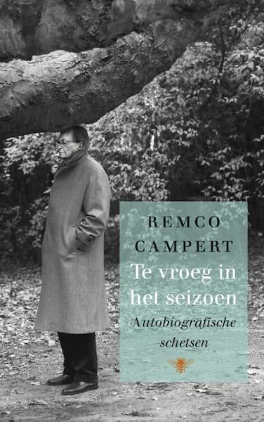 Te vroeg in het seizoen - Remco Campert (ISBN 9789023486213)
