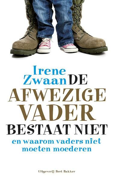 De afwezige vader bestaat niet - Irene Zwaan (ISBN 9789035141001)