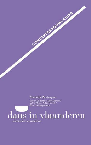Concertgebouwcahier - Charlotte vandevyver, Steven de Belder, Lieve Dierckx, Dafne Maes, Pieter T'Jonck, Elke van Campenhouit (ISBN 9789089310828)