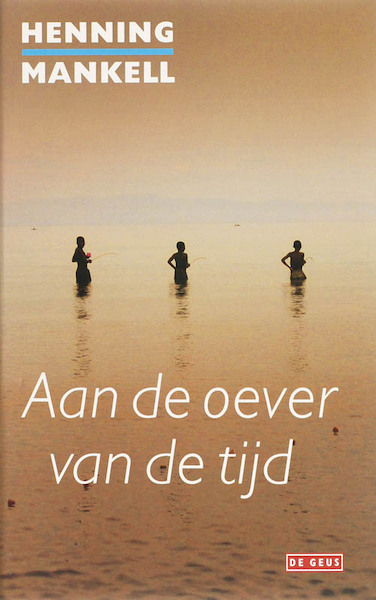 Aan de oever van de tijd - Henning Mankell (ISBN 9789044504156)