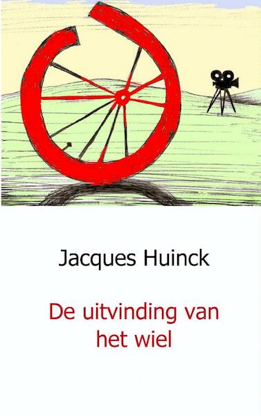 De uitvinding van het wiel - Jacques Huinck (ISBN 9789491080906)