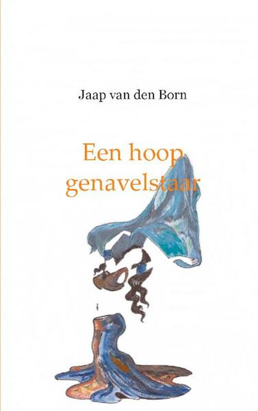 Een hoop genavelstaar - Jaap van den Born (ISBN 9789461933676)