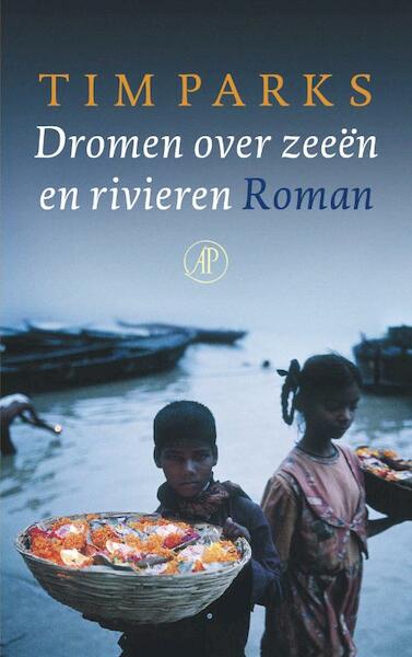 Dromen over zeeen en rivieren - Tim Parks (ISBN 9789029568975)