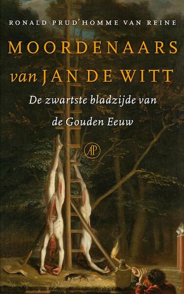 Moordenaars van Jan de Witt - Ronald Prud'Homme van Reine (ISBN 9789029587457)