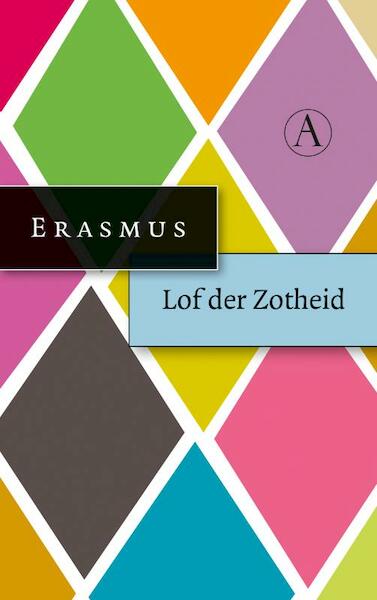 Lof der zotheid - Desiderius Erasmus (ISBN 9789025300432)