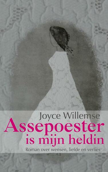 Assepoester is mijn heldin - Joyce Willemse (ISBN 9789461937001)