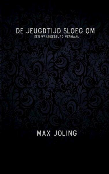 De jeugdtijd sloeg om - Max Joling (ISBN 9789402100570)