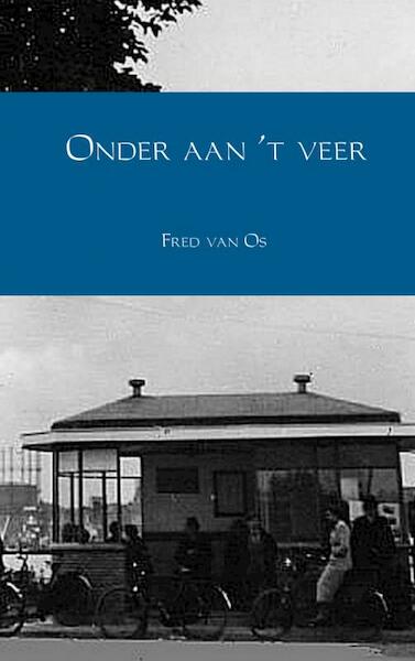 Onder aan 't veer - Fred van Os (ISBN 9789402103120)
