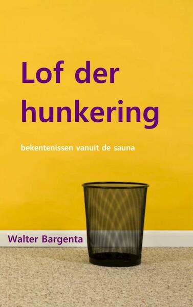 Lof der hunkering - Walter Bargenta (ISBN 9789402106930)