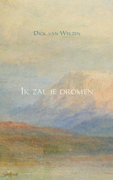 Ik zal je dromen - Dick van Welzen (ISBN 9789402104134)