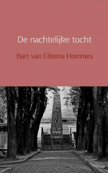 De nachtelijke tocht - Bart van Eikema Hommes (ISBN 9789402109689)