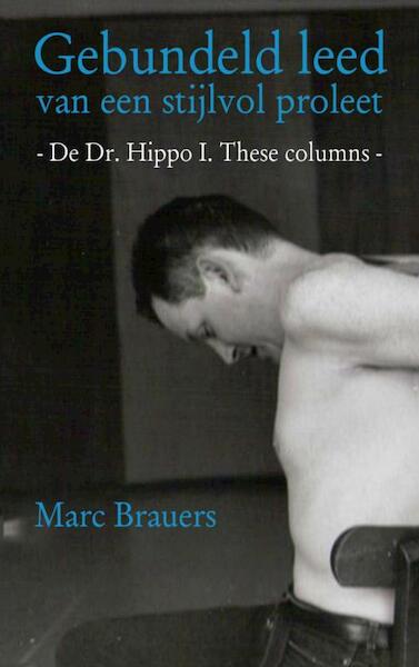 Gebundeld leed van een stijlvol proleet - Marc Brauers (ISBN 9789402106749)