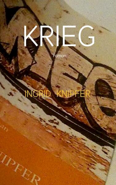 Krieg - INGRID KNIPFER (ISBN 9789402110166)