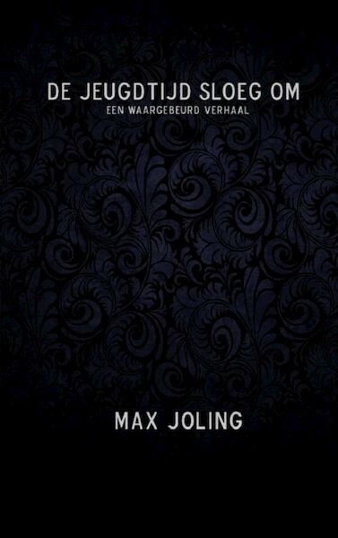 De jeugdtijd sloeg om - Max Joling (ISBN 9789402112085)