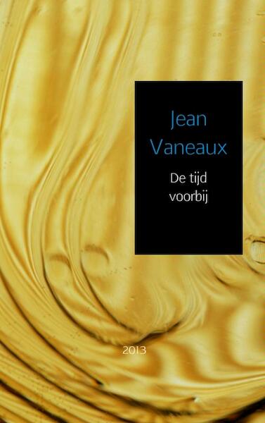 De tijd voorbij 2013 - Jean Vaneaux (ISBN 9789402114652)