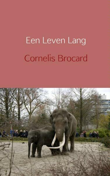 Een leven lang - Cornelis Brocard (ISBN 9789402119671)