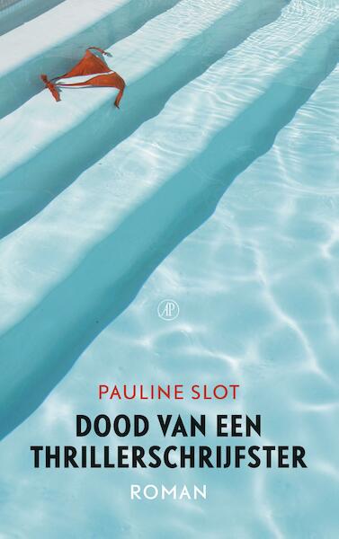 Dood van een thrillerschrijfster - Pauline Slot (ISBN 9789029505727)