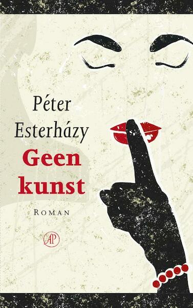 Geen kunst - Péter Esterházy (ISBN 9789029510820)