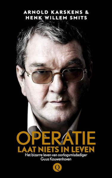 Operatie: Laat niets in leven - Arnold Karskens, Henk Willem Smits (ISBN 9789021408934)