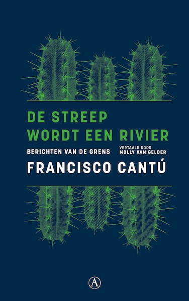 De streep wordt een rivier - Francisco Cantú (ISBN 9789025308162)