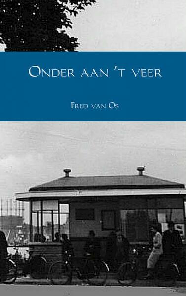 Onder aan 't veer - Fred van Os (ISBN 9789402108323)