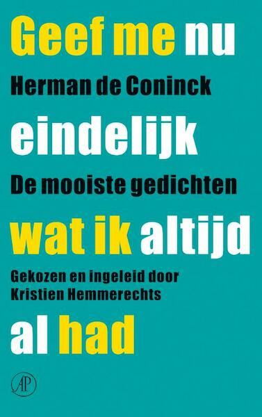 Geef me nu eindelijk wat ik altijd al had - Herman de Coninck (ISBN 9789029571722)