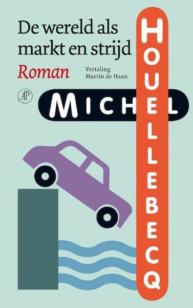 De wereld als markt en strijd - Michel Houellebecq (ISBN 9789029575478)