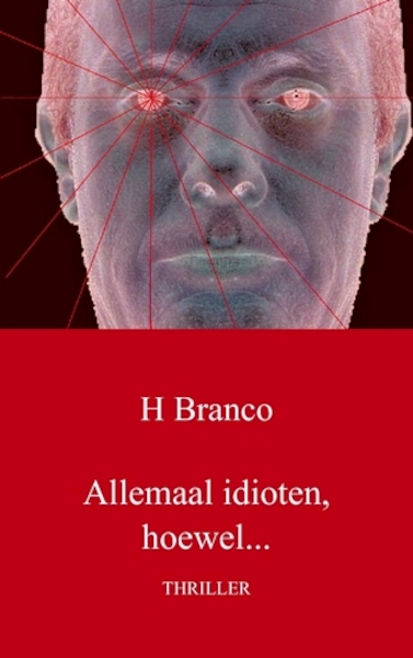 Allemaal idioten, hoewel... - H. Branco (ISBN 9789461930514)