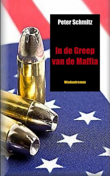 In de Greep van de Maffia - Peter Schmitz (ISBN 9789461930088)