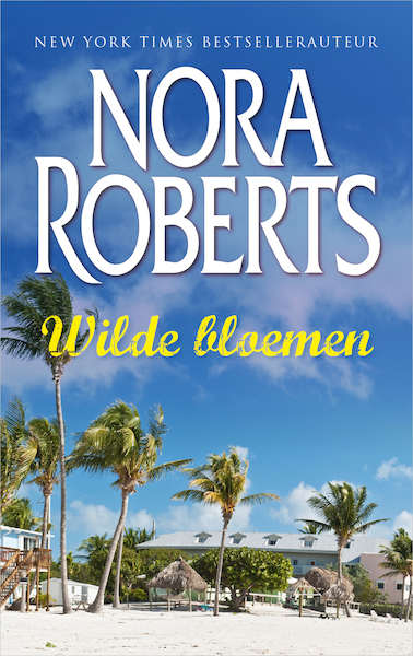 Wilde bloemen - Nora Roberts (ISBN 9789461703040)