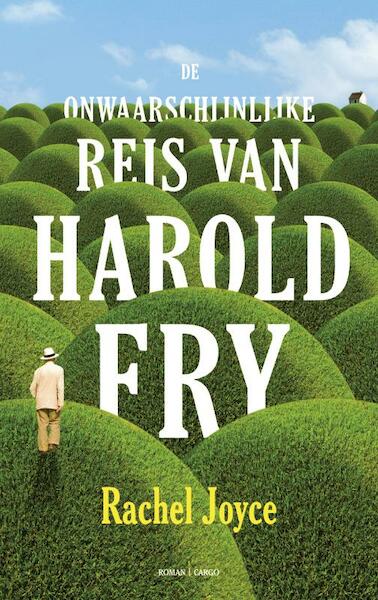 De onwaarschijnlijke reis van Harold Frey - Rachel Joyce (ISBN 9789023476375)