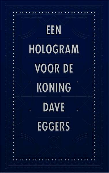 Een hologram voor de koning - Dave Eggers (ISBN 9789048812523)