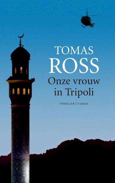 Onze vrouw in Tripoli - Tomas Ross (ISBN 9789023468400)