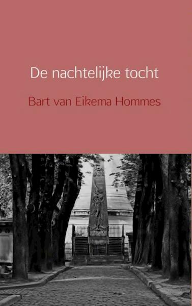 De nachtelijke tocht - Bart van Eikema Hommes (ISBN 9789402109696)