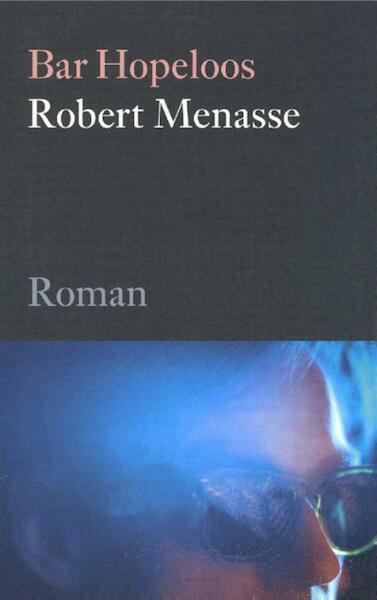 Bar hopeloos - Robert Menasse (ISBN 9789029593946)