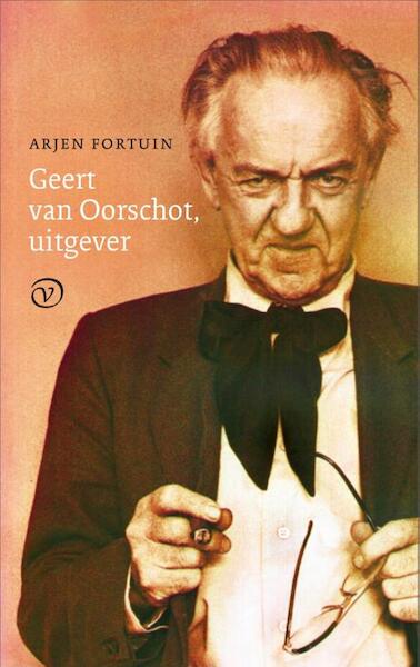 Biografie G.A. van Oorschot - Arjen Fortuin (ISBN 9789028261150)