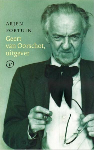 Geert van Oorschot, Uitgever - Arjen Fortuin (ISBN 9789028261402)