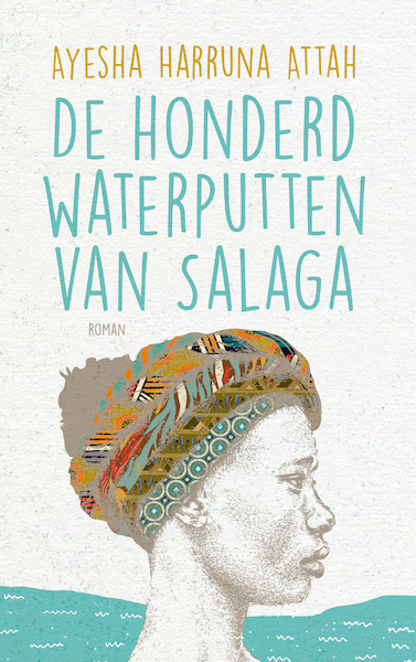 De honderd waterputten van Salaga - Ayesha Harruna Attah (ISBN 9789492086853)