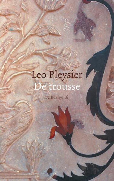 De trousse - Leo Pleysier (ISBN 9789023414377)