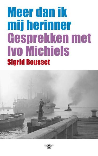 Meer dan ik mij herinner - Sigrid Bousset, Ivo Michiels (ISBN 9789023428824)