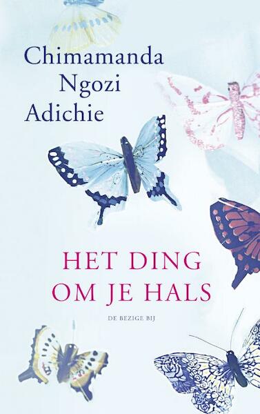 Het ding om je hals - Chimamanda Ngozi Adichie (ISBN 9789023453925)