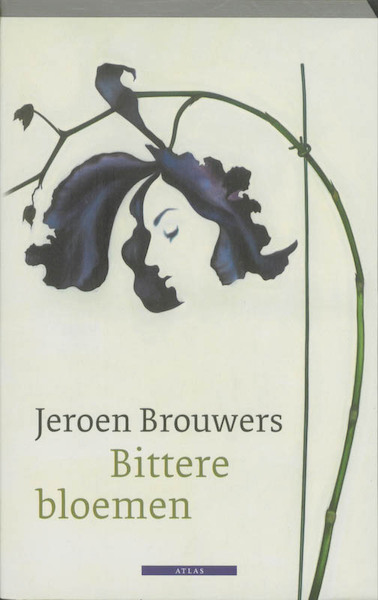Bittere bloemen - Jeroen Brouwers (ISBN 9789045019628)
