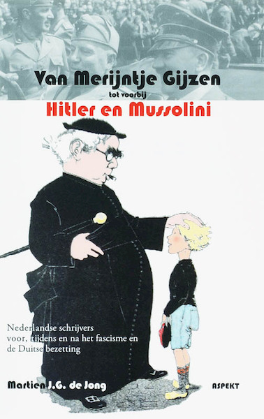 Van Merijntje Gijzen tot voorbij Hitler en Mussolini - M.J.G. de Jong (ISBN 9789059115866)